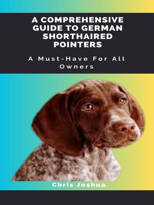 cover image of A COMPREHENSIVE GUIDE TO GERMAN SHORTHAIRED POINTERS